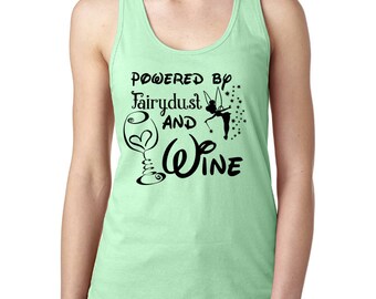 Powered by Fairy Dust and Wine Shirt, Tinkerbell womens shirt, Fairydust and Wine Tank, Custom Run Disney Shirt, Disney Racerback Tank