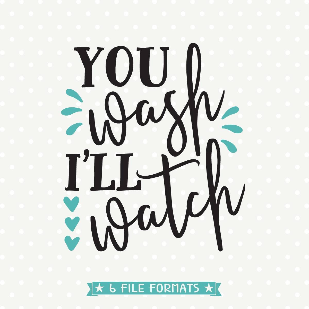 Download You Wash I'll Watch SVG, Funny Kitchen Quote svg, Tea ...