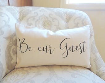 Be Our Guest Pillow Cover - Be our Guest Pillow - Home Decor Pillow - Guest Pillow - Guest House Decor - Guest Room Decor - Pillow for Guest