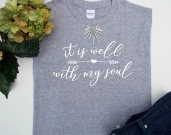 Christian tee shirt, Christian tshirt, Christian tees, Christian shirts, Inspirational tshirts, It Is Well With My Soul, Christian t shirts