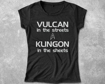 Funny Star Trek T-Shirt Vulcan in the streets Klingon in the sheets Funny Star Trek Shirt with quote Silkscreen Tee for Star Trek Fan
