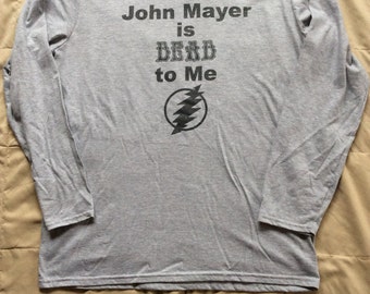 John Mayer is Dead to Me Long Sleeve T-shirt