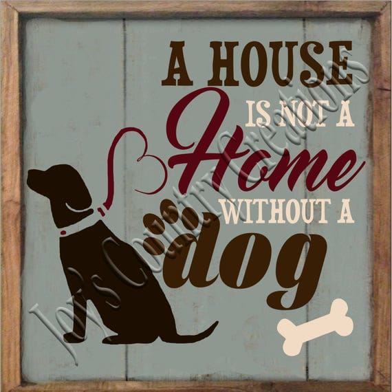 a house is not a home without a dog pillow