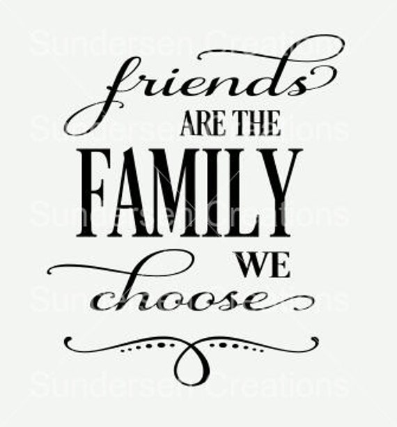 Download Friends are the family we choose SVG and DXF cutting file