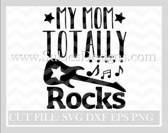 My Mom Totally Rocks SVG, DXF, PNG Files for Cricut and Silhouette cutting mothers day svg, mom svg, boy mom svg, boy svg files