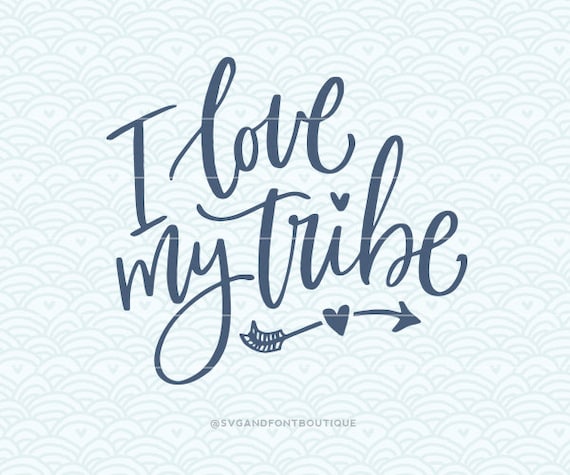 Download SVG Cuttable Vector I Love My Tribe SVG Vector file. Print