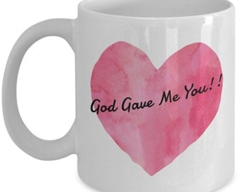 God Gave Me You 11 oz Coffee Mug
