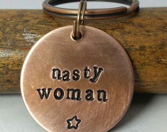 1" Nasty Woman - Hand Stamped Copper Metal Key Chain