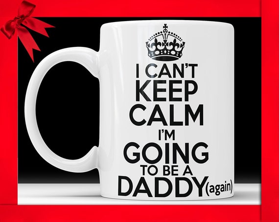 I Can't Keep Calm I'm Going To Be A Daddy Again Mug