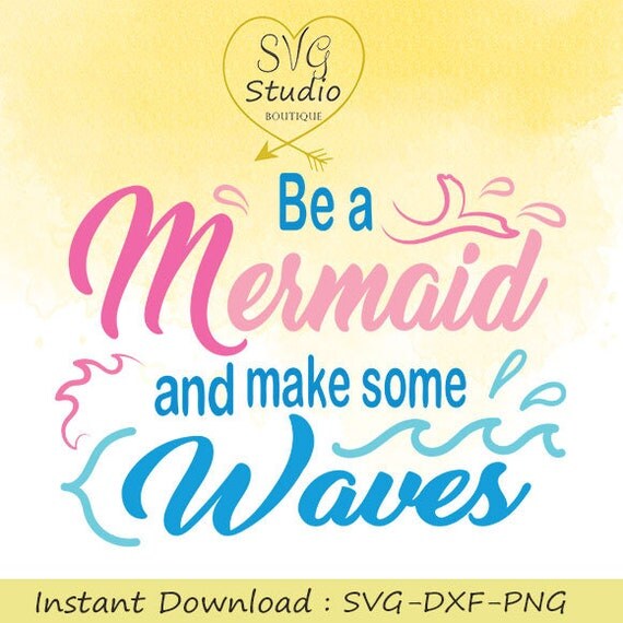 Download Be A Mermaid Quote SVG Cutting File-INSTANT DOWNLOAD from SVGStudioBoutique on Etsy Studio