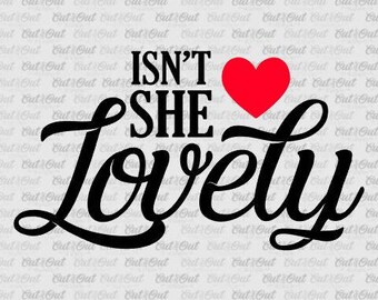 Isn't She Lovely Baby GIRL SVG- Baby design cut files - Silhouette - cut file - vector - SVG files - Cute baby girl Cutting files