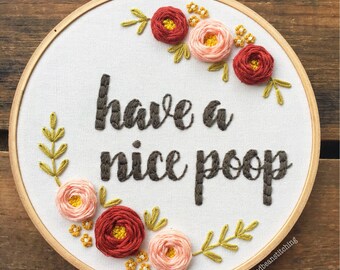 Have a Nice Poop embroidery hoop art - funny crass bathroom humor