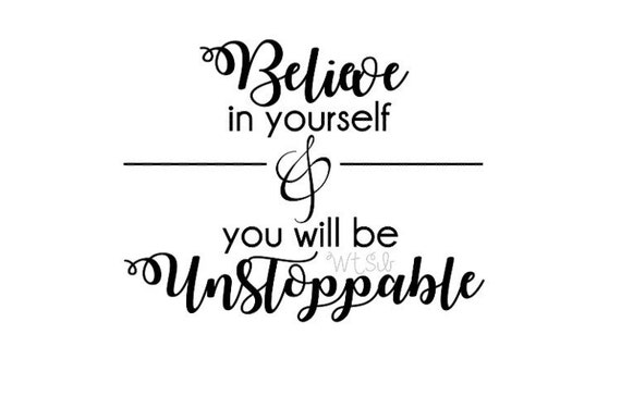 Vinyl Wall Decal believe in yourself & you will be unstoppable