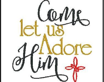 Christmas embroidery design come let us adore him embroidery christmas phrase Christmas quote