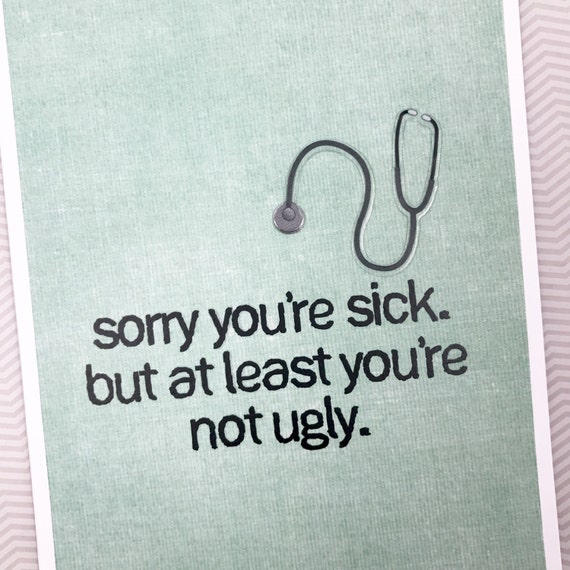 Sorry Youre Sick Card 