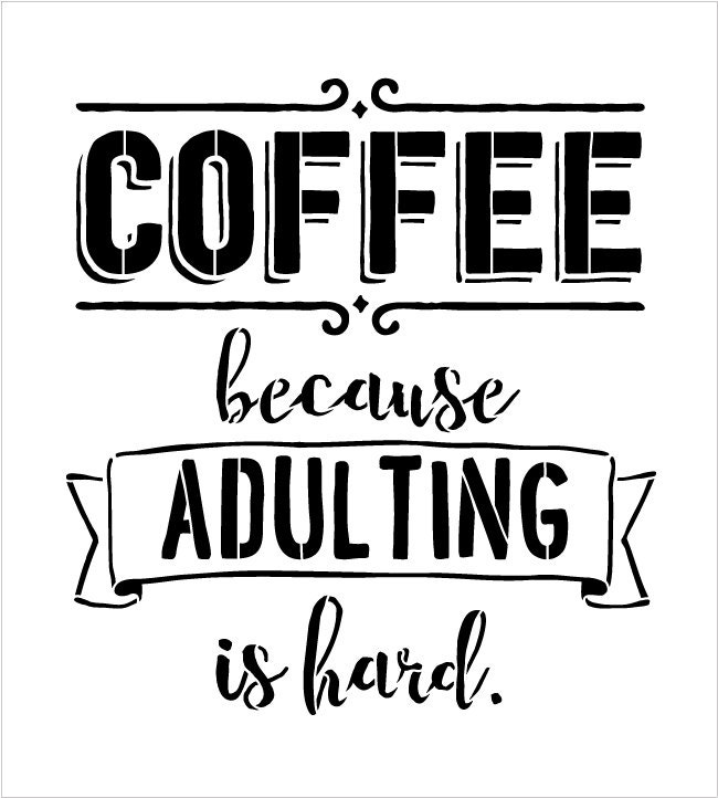 Coffee - Because Adulting Is Hard - Word Art Stencil ...