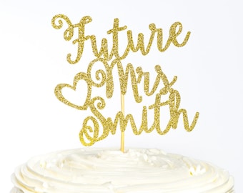 Future Mrs. Cake Topper, Bachelorette Cake Topper, Engagement Cake Topper, Glitter Cake Topper, Bridal Shower Cake Topper, Bride Topper