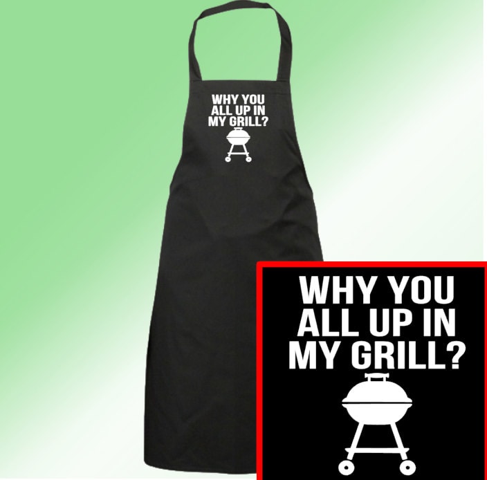 Why You All Up In My Grill BBQ Grilling Apron Dad Gift Men