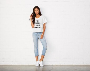 We should all be Feminist Tee, Future is Female tee, Feminist Shirt, Feminist Crop Top, nasty women tee,
