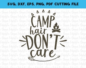 Camp Hair Don't Care SVG, DXF, EPS, png Files for Cutting Machines Cameo or Cricut - Camping Svg, Tent Svg