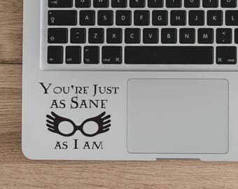 Harry Potter Decal, luna lovegood You're just as sane as I am decal Vinyl decal, laptop decal, Laptop Decal Vinyl Sticker DIY quote