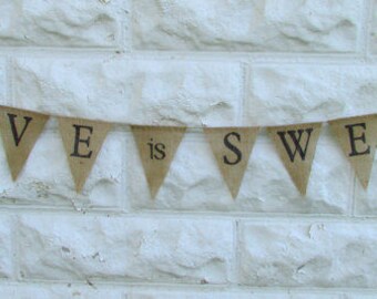 Love is Sweet Burlap Banner, Rustic Wedding Decor, Wedding Bunting, Sweet Love, Country Wedding, Photo Prop