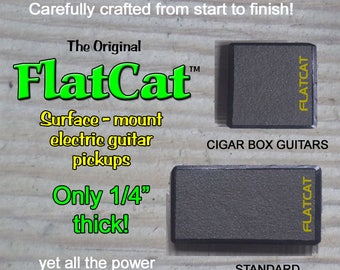 FLAT Guitar Pickup : FlatCat™ Surface Mounted for Standard and Cigar Box Guitars