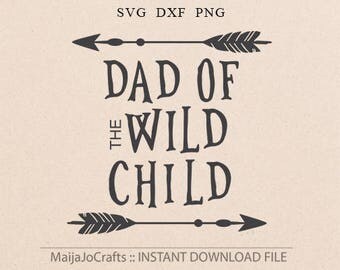 Dad svg Daddy svg Papa svg Boy mom svg Girl mom svg Wild child SVG files for Cricut files Silhouette files Fathers day svg Cricut downloads
