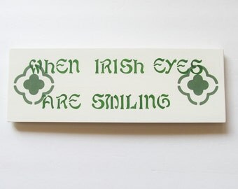 St Patrick's Day Sign, When Irish Eyes Are Smiling, Wood Wall Accent, Irish Wall Sign