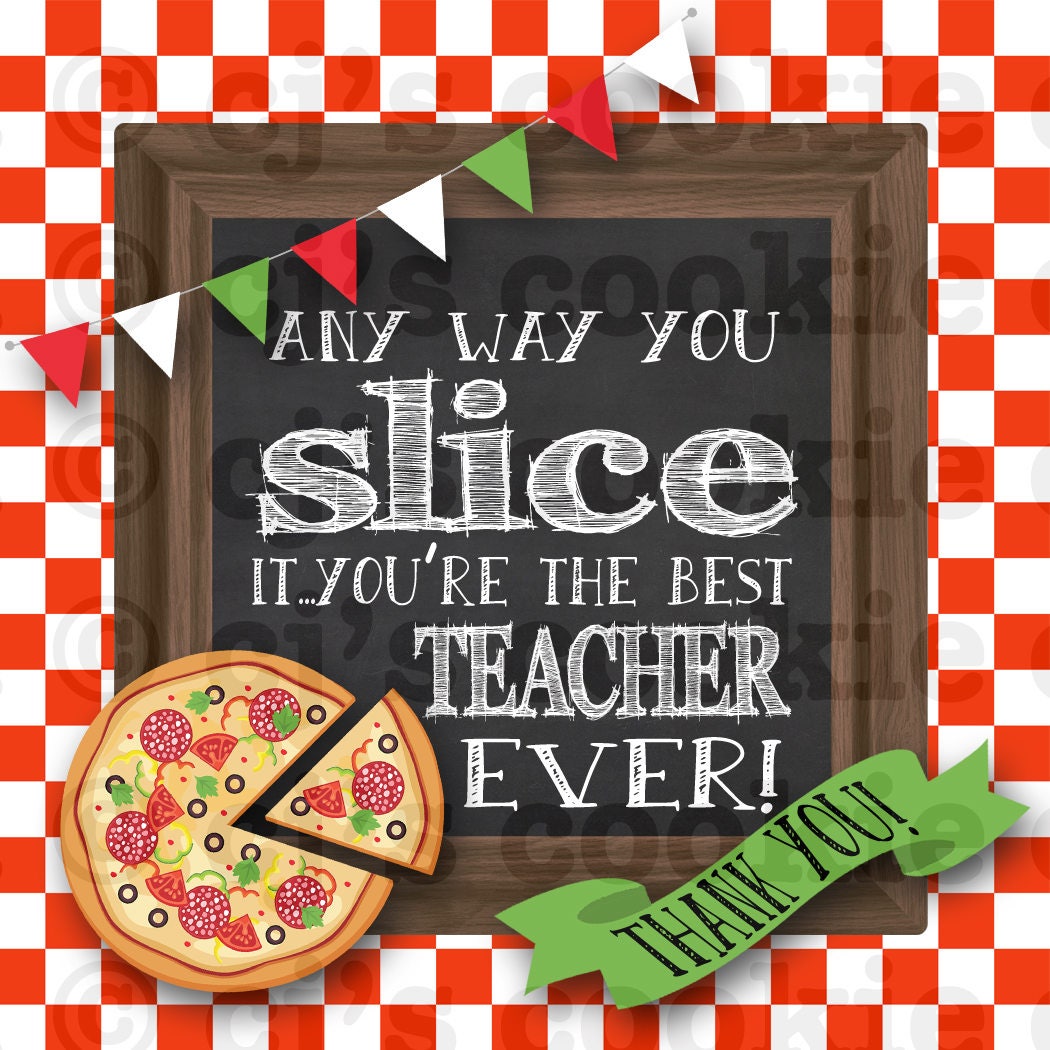 Teacher Appreciation Pizza Printable Tags Any Way You Slice