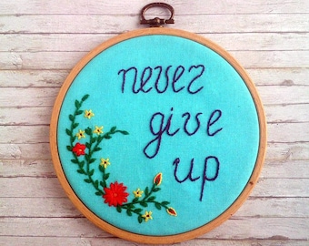 Never give up quote wall art Embroidery hoop wall decor Motivational wall hanging Nursery decor Inspirational gift|for|sister Prom gift