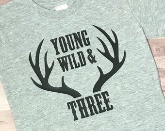 Young, Wild & Three Shirt - Toddler Birthday Shirt - Antler Shirt - Deer Birthday Shirt