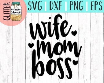 Wife Mom Boss svg eps dxf png Files for Cutting Machines Cameo Cricut, Girly, Mom Life, Mama Bear, Mother's Day, Funny, Coffee Mug, Cute svg