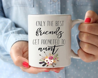 Only the best friends get promoted to aunt mug, Aunt mug, Aunt gift, gifts for aunt, pregnancy announcement, pregnancy announcement mug