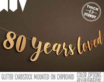 80th birthday banner, 80 years loved, Glitter banner, 80th birthday decorations, cursive banner