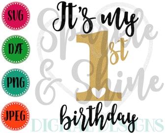 1st Birthday SVG, DXF, JPEG, Birthday Girl Cut File, Girl Svg file, 1st Birthday svg, Silhouette svg, cricut svg, It's my 1st Birthday svg