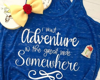 Belle Shirt - I Want Adventure In the Great Wide Somewhere Tank Top - Beauty and the Beast Shirt - Disney Run Marathon - Disney Vacation