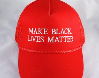 Make Black Lives Matter Anti-Trump Hat - FREE SHIPPING