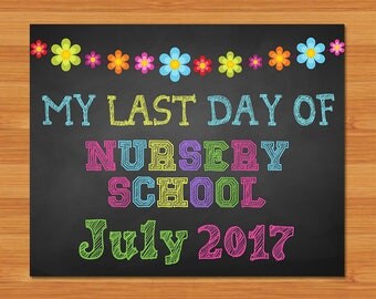 Last Day of Nursery School Sign - Chalkboard Flowers - Last Day of Nursery School July 2017 - Chalkboard Photo Prop Sign Last Day of School