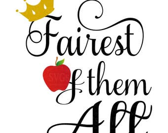 SVG Cutting Files - Fairest of them All - Tshirt SVG - Princess Tshirt - Snow White