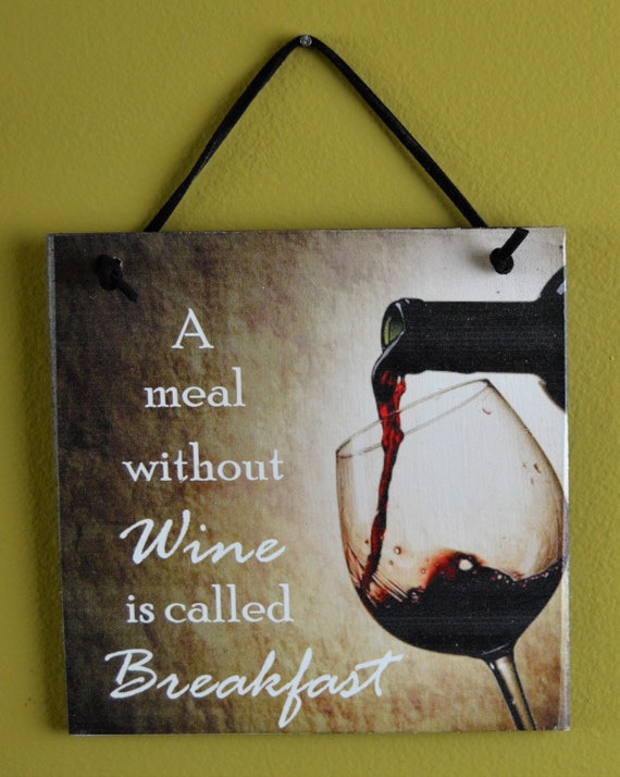 A meal without wine is called breakfast sign