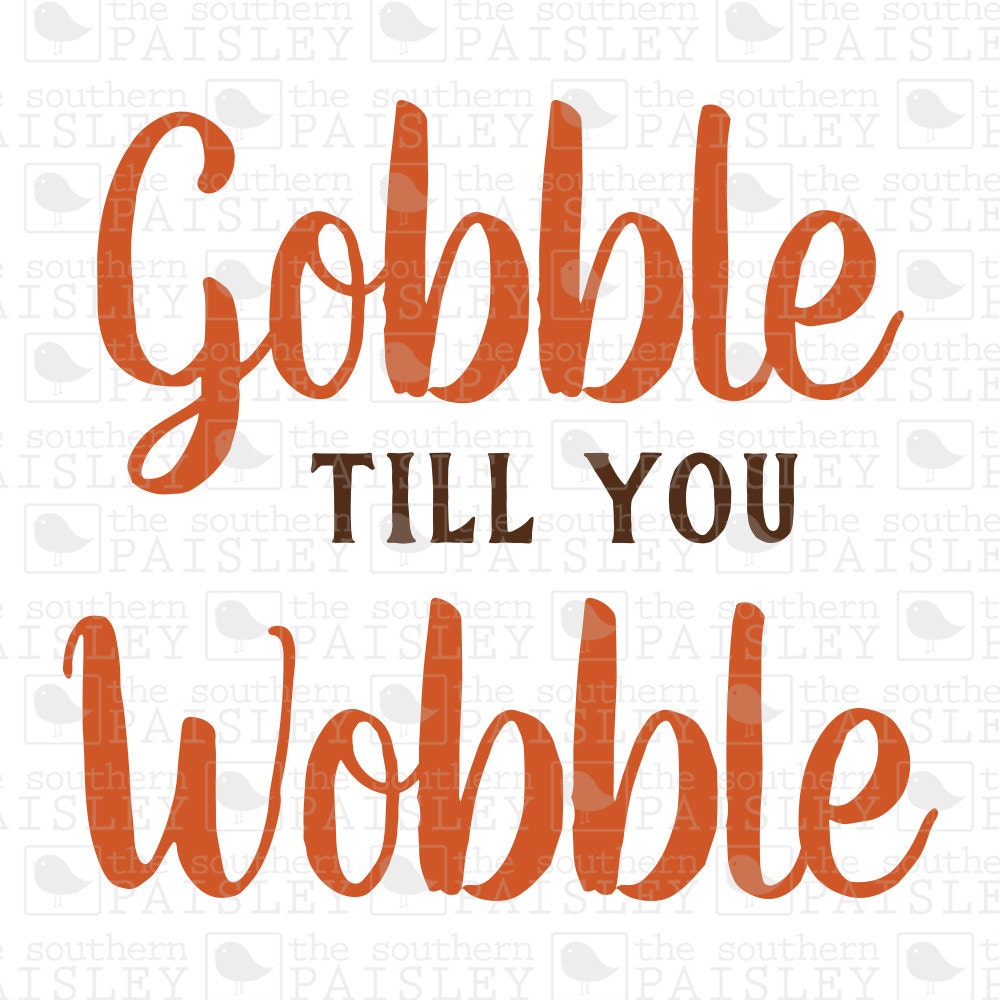 Download Gobble Till You Wobble .svg/.eps/.dxf/.ai for Silhouette