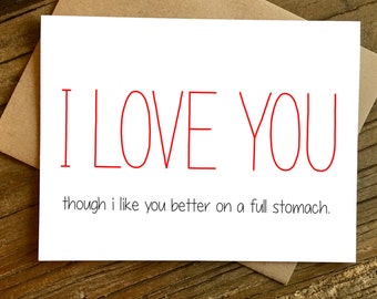 Funny Love Card - Anniversary Card - Love Card - Funny Anniversary Card - Full Stomach.