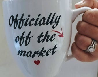 Engagement mug , wedding gift, officially off the market mug, bride gift,gift for bride,coffee mug