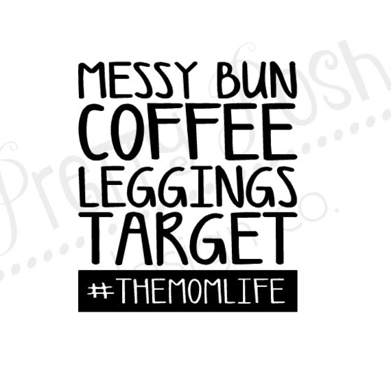 Download Messy Bun Leggins Mom Life SVG Digital Cutting File for