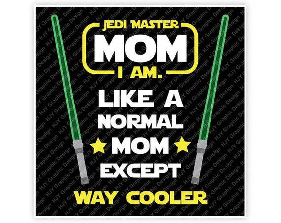 Download Disney Star Wars Jedi Master Mom I Am Like a normal Mom