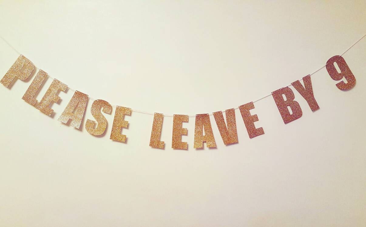 PLEASE LEAVE BY 9 funny/rude party banner/sign for