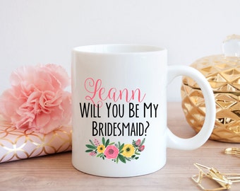 Personalized Will you be my Bridesmaid Mug Bridesmaid Gift Wedding Mug Wedding Favor Mug Bridesmaid Wedding Favor