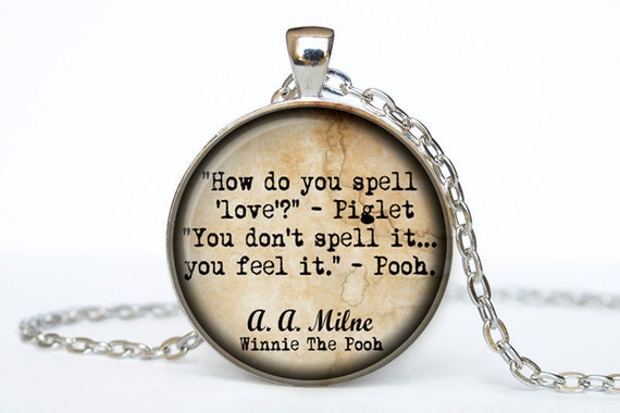 Winnie the Pooh jewelry quote how do you spell love A. A.