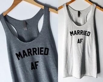 Married AF Tank Top for Women - Marriage Tank Tops - Wedding Celebration Shirts - Bachelorette Party - Wife Tank Tops - Newlywed Shirts